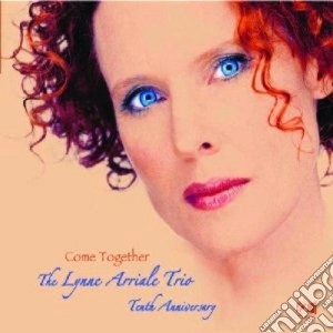 Lynne Arriale - Come Together cd musicale di LYNNE ARRIALE TRIO