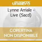 Lynne Arriale - Live (Sacd) cd musicale di ARRIALE LYNNE TRIO