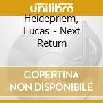 Heidepriem, Lucas - Next Return