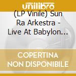 (LP Vinile) Sun Ra Arkestra - Live At Babylon (Signed) (2 Lp) (Rsd 2022) lp vinile