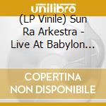 (LP Vinile) Sun Ra Arkestra - Live At Babylon (Signed) (2 Lp) (Rsd 2022) vinile