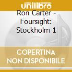 Ron Carter - Foursight: Stockholm 1 cd musicale
