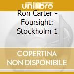 Ron Carter - Foursight: Stockholm 1 cd