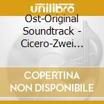 Ost-Original Soundtrack - Cicero-Zwei Leben,Eine B?Hne (Original Soundtrack) cd