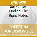 Ron Carter - Finding The Right Notes cd musicale