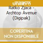 Ratko Zjaca - Archtop Avenue (Digipak) cd