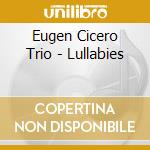 Eugen Cicero Trio - Lullabies cd musicale