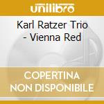 Karl Ratzer Trio - Vienna Red cd