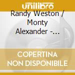 Randy Weston / Monty Alexander - Montreux, Zaragoza & Ramatuelle Jazz Festivals cd