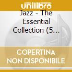 Jazz - The Essential Collection (5 Cd) cd musicale di Jazz