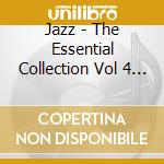 Jazz - The Essential Collection Vol 4 (5 Cd) / Various cd musicale di Various Artists