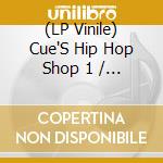 (LP Vinile) Cue'S Hip Hop Shop 1 / Various - Cue'S Hip Hop Shop 1 / Various cd