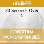 30 Seconds Over Dc cd musicale di V/A