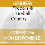 Fireballs & Fireball Country - Fireballs / Fireball Country cd