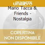 Mario Tacca & Friends - Nostalgia cd