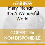 Mary Mancini - It'S A Wonderful World cd musicale di Mary Mancini