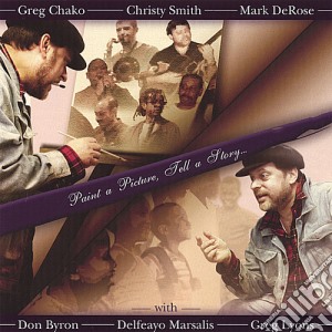 Greg Chako - Paint A Picture Tell A Story cd musicale di Greg Chako