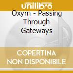 Oxym - Passing Through Gateways cd
