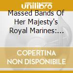 Massed Bands Of Her Majesty's Royal Marines: Mountbatten Fastival Of Music, 2017 cd