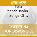 Felix Mendelssohn - Songs Of Farewell & Other Choral Works cd musicale di Felix Mendelssohn
