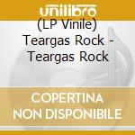 (LP Vinile) Teargas Rock - Teargas Rock lp vinile di Teargas Rock