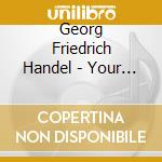 Georg Friedrich Handel - Your Tuneful Voice cd