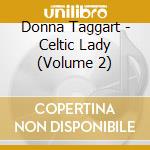 Donna Taggart - Celtic Lady (Volume 2) cd musicale di Donna Taggart