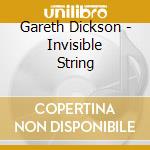 Gareth Dickson - Invisible String cd musicale di Gareth Dickson