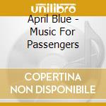 April Blue - Music For Passengers cd