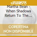 Martha Bean - When Shadows Return To The Sea