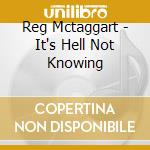 Reg Mctaggart - It's Hell Not Knowing cd