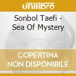 Sonbol Taefi - Sea Of Mystery cd musicale di Sonbol Taefi