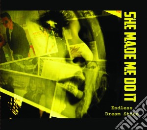 She Made Me Do It - Endless Dream State cd musicale di She made me do it