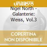 Nigel North - Galanterie: Weiss, Vol.3 cd