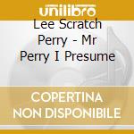 Lee Scratch Perry - Mr Perry I Presume cd