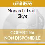 Monarch Trail - Skye cd musicale di Monarch Trail