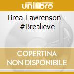 Brea Lawrenson - #Brealieve cd
