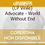 (LP Vinile) Advocate - World Without End