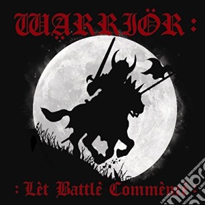 Warrior - Let Battle Commence cd musicale di Warrior