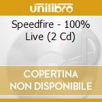 Speedfire - 100% Live (2 Cd) cd