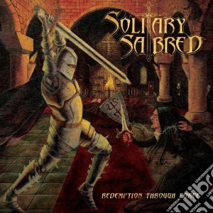 Solitary Sabred - Redemption Through Force cd musicale di Solitary Sabred