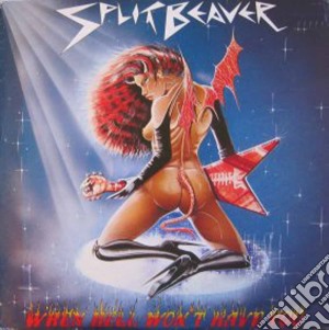 Split Beaver - When Hell Wont Have You cd musicale di Split Beaver