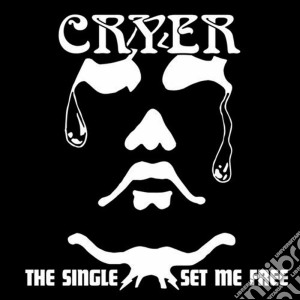 Cryer - The Single / Set Me Free cd musicale di Cryer