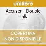 Accuser - Double Talk cd