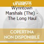 Wynntown Marshals (The) - The Long Haul cd musicale di Wynntown Marshals