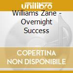 Williams Zane - Overnight Success cd musicale di Williams Zane