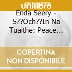 Enda Seery - S??Och??In Na Tuaithe: Peace Of The Countryside cd