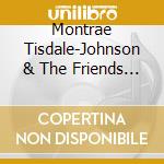 Montrae Tisdale-Johnson & The Friends Chorale - I'M Alive cd