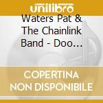 Waters Pat & The Chainlink Band - Doo Wop Country Style cd