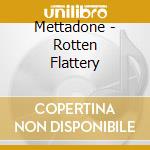 Mettadone - Rotten Flattery cd